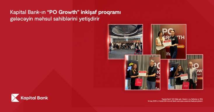 ​Kapital Bank-ın “PO Growth” inkişaf proqramı gələcəyin məhsul sahiblərini yetişdirir